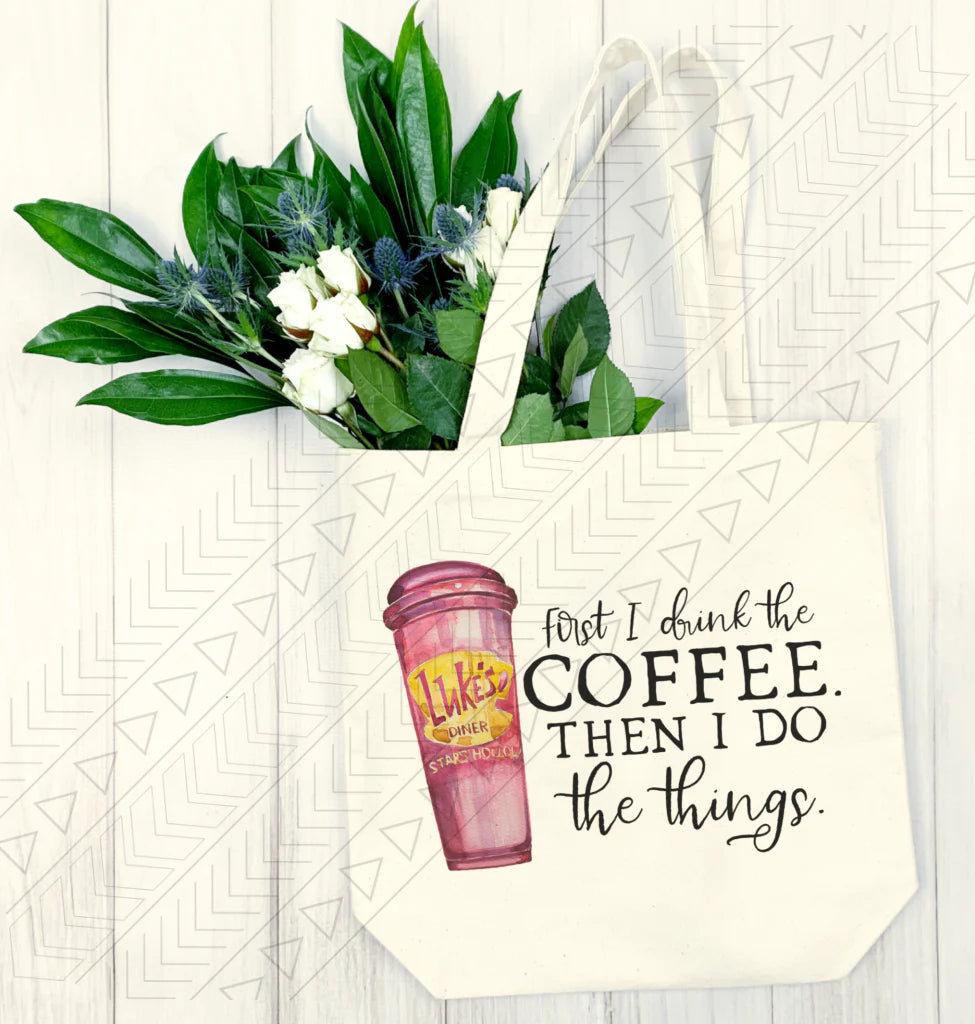 First I Drink the Coffee Tote