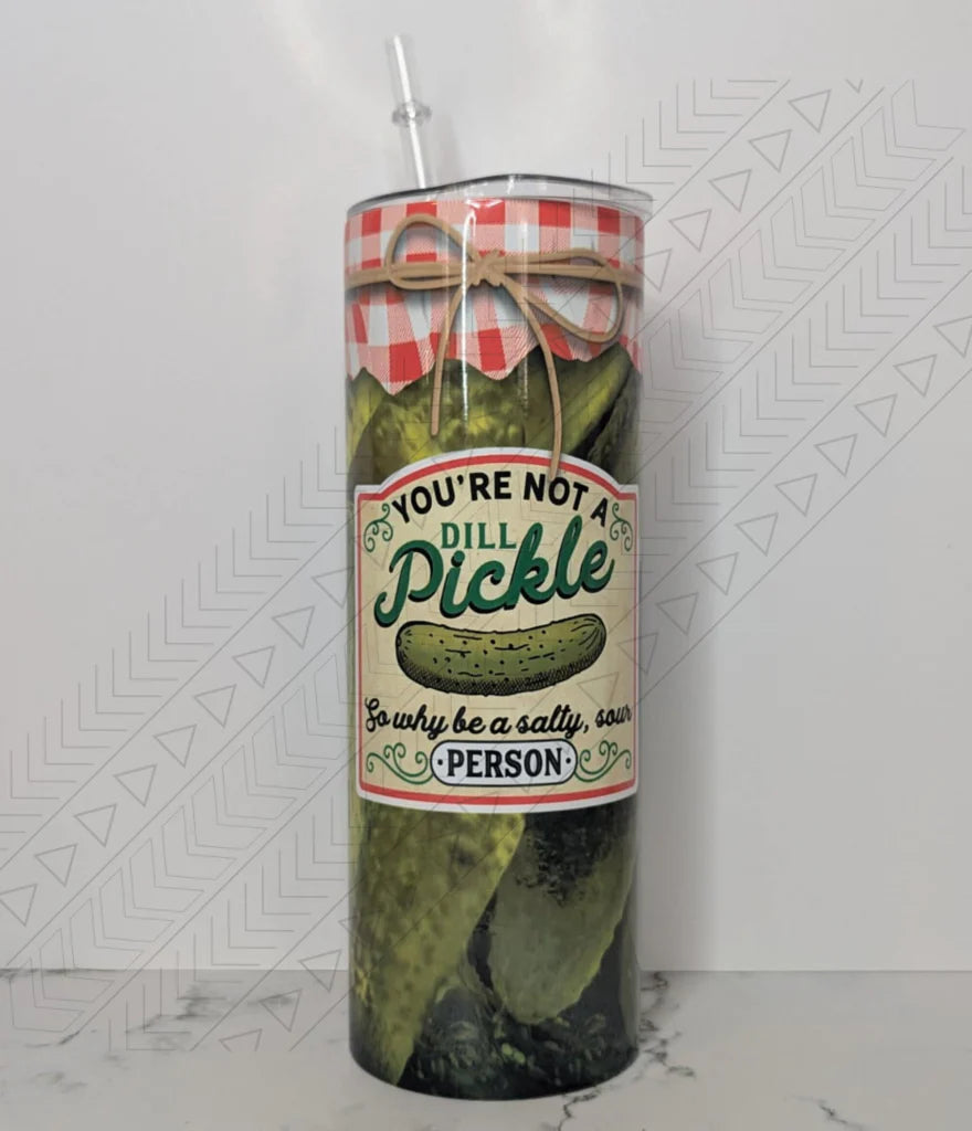 You're Not A Dill Pickle Tumbler