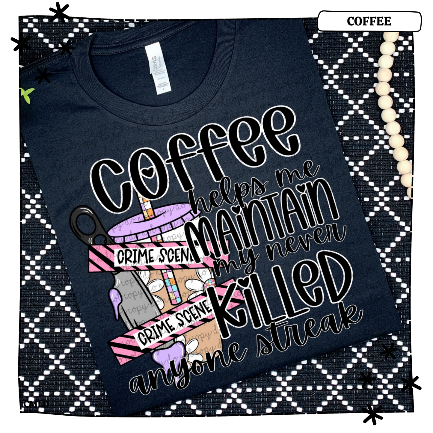 Coffee Helps me maintain my never killed anyone streak