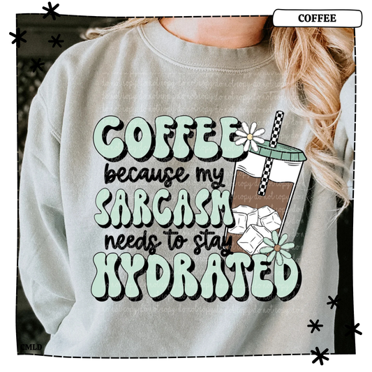 Coffee because my sarcasm needs to stay hydrated