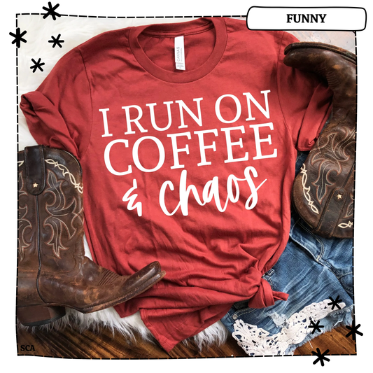 I Run on Coffee & Chaos