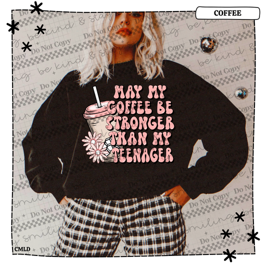 May my coffee be stronger than my teenager