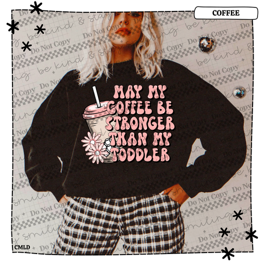 May my coffee be stronger than my toddler
