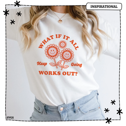 What If It All Works Out Keep Going